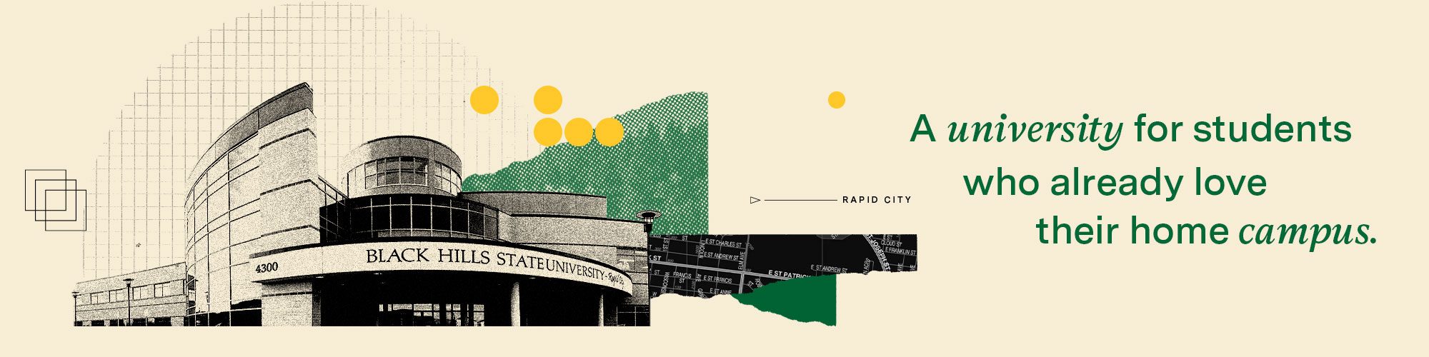 Promotional banner for Black Hills State University-Rapid City showing the modern campus building in black and white with yellow and green graphic elements. Text highlights 'A university for students who already love their home campus' with 'university' and 'campus' in stylized italics. This entry point to the website introduces 'Start Here, Finish Here' offering flexible degree options in Rapid City.
