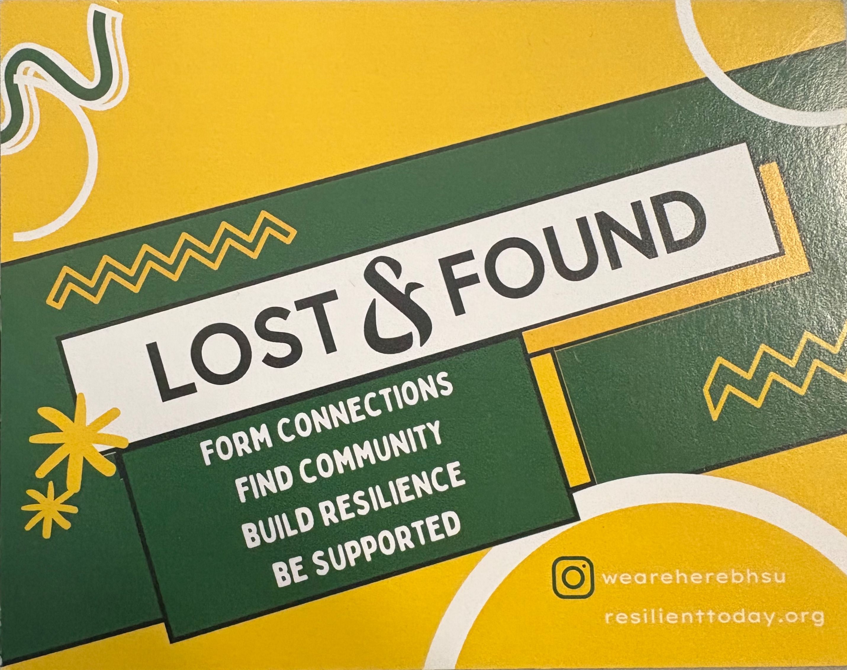 A vibrant yellow and green flyer with the bold title “LOST & FOUND” in white, featuring the phrases “FORM CONNECTIONS,” “FIND COMMUNITY,” and “BUILD RESILIENCE” below. The design includes playful, abstract shapes and a small social media or website link in the bottom right corner.